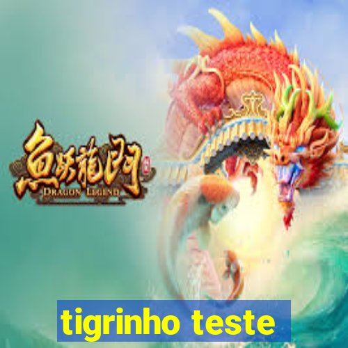 tigrinho teste